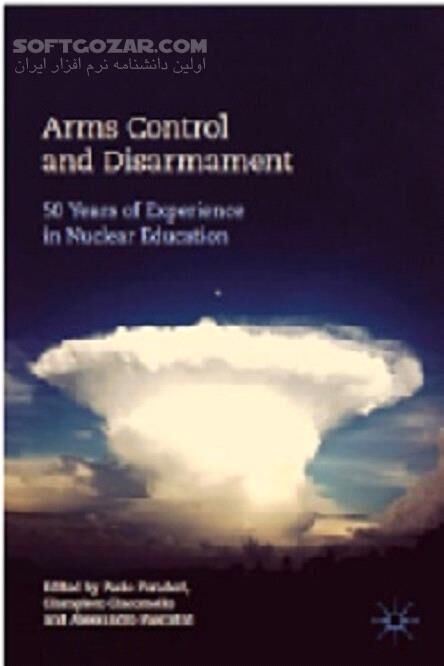 دانلود 50 سال تجربه در زمینه آموزش هسته ای - دانلود کتاب سیاست هسته ای؛ کنترل تسلیحات و خلع سلاح - سافت گذر